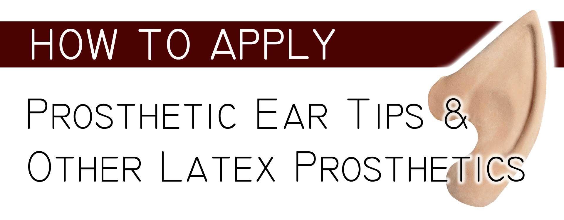 How to Apply Prosthetic Ear Tips & Other Latex Prosthetics
